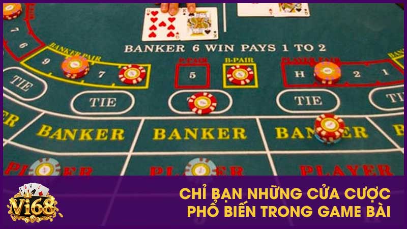 Chỉ bạn những cửa cược phổ biến trong game bài