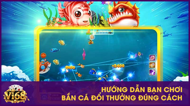 Hướng dẫn bạn chơi bắn cá đổi thưởng đúng cách