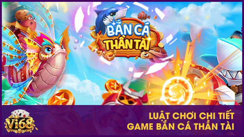Luật chơi chi tiết game bắn cá thần Tài
