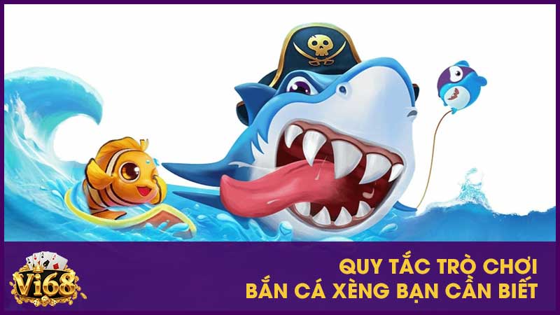 Quy tắc trò chơi bắn cá xèng bạn cần biết
