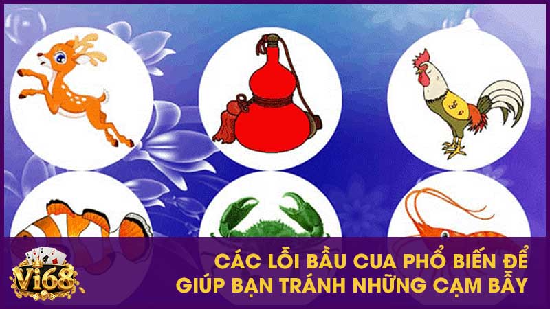 Vi68 chỉ ra các lỗi khi chơi Bầu Cua phổ biến để giúp bạn tránh những cạm bẫy