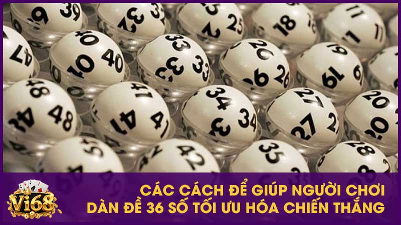 Các cách để giúp người chơi dàn đề 36 số tối ưu hóa chiến thắng