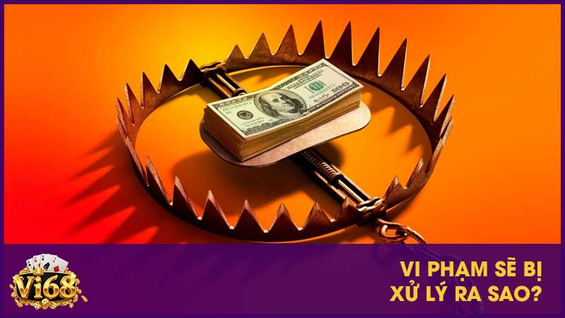 Vi phạm sẽ bị xử lý ra sao?