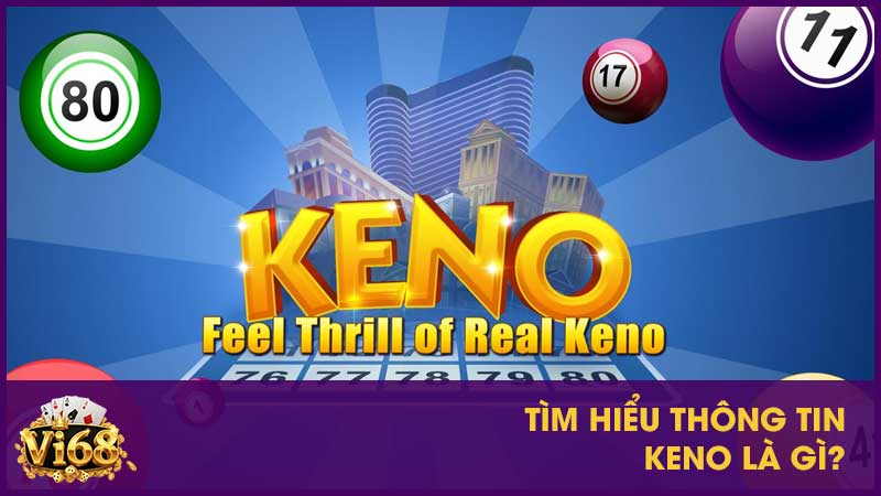 Tìm hiểu thông tin Keno là gì?