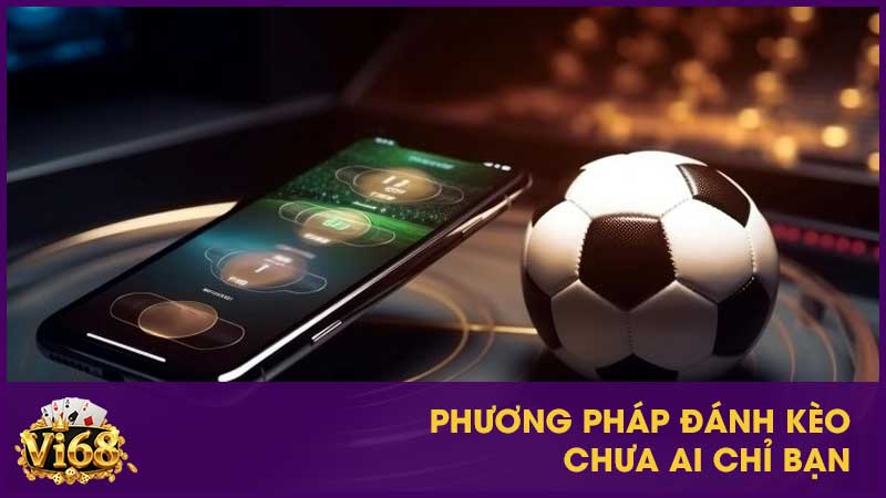 Phương pháp đánh kèo chưa ai chỉ bạn