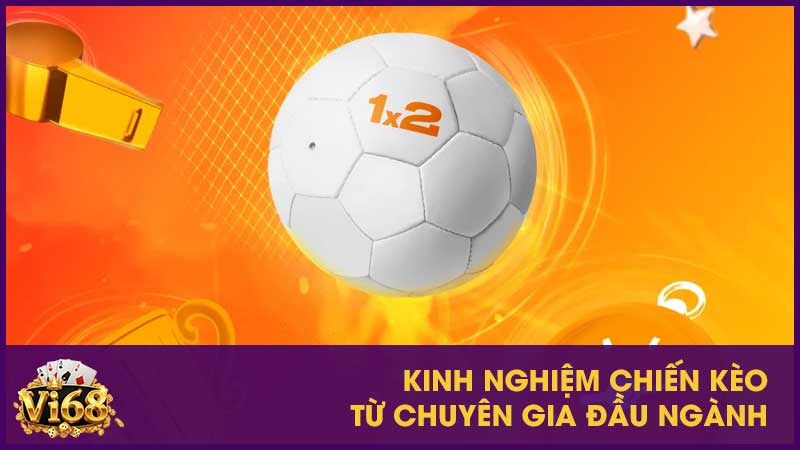 Kinh nghiệm chiến kèo từ chuyên gia đầu ngành