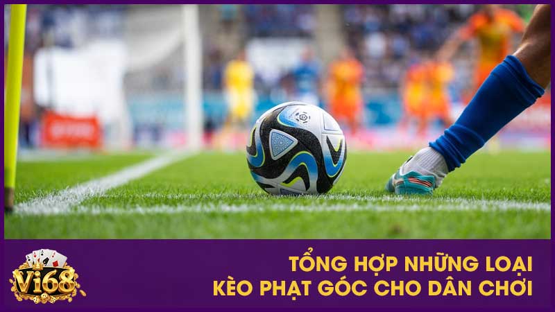 Tổng hợp những loại kèo phạt góc cho dân chơi