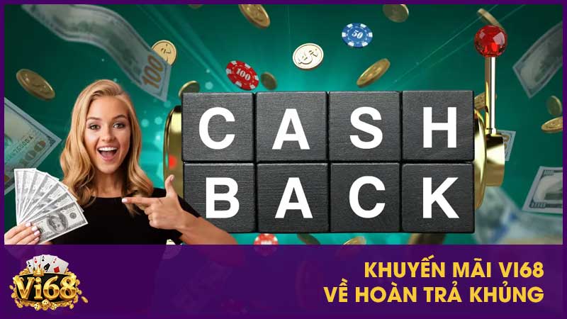 Khuyến mãi Vi68 về hoàn trả khủng