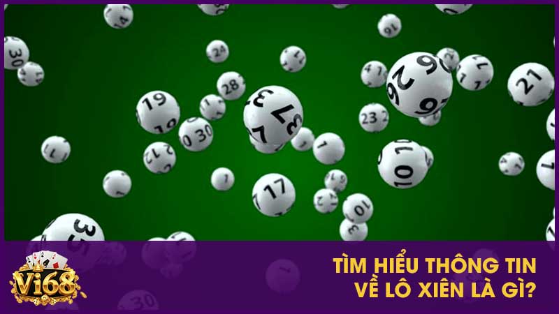 Tìm hiểu thông tin về lô xiên là gì?