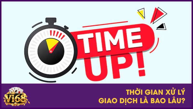 Thời gian xử lý giao dịch là bao lâu?