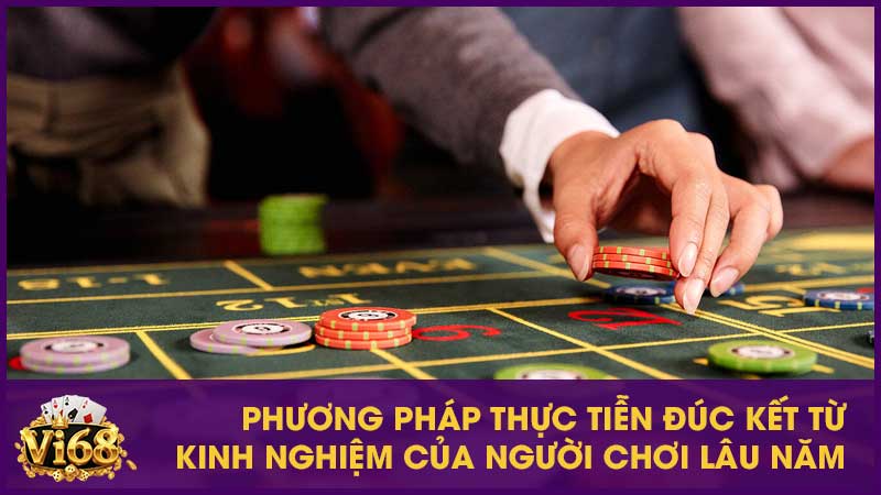 Phương pháp thực tiễn đúc kết từ kinh nghiệm của người chơi lâu năm