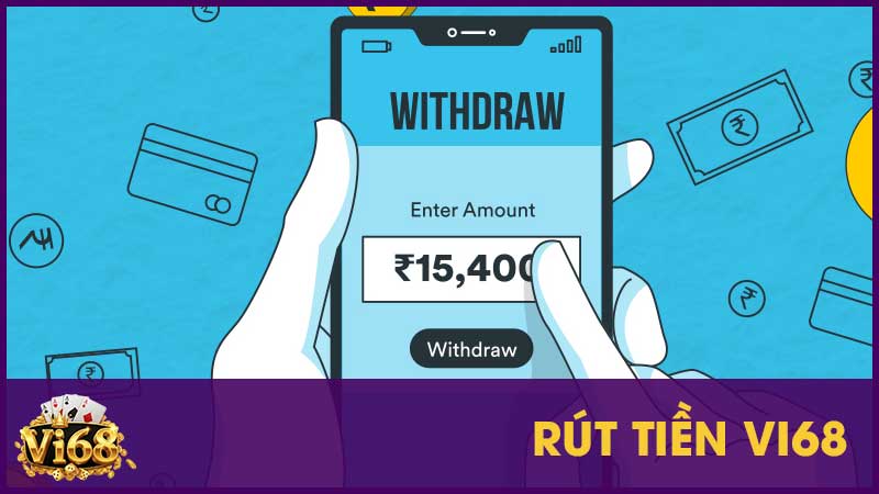 Rút tiền Vi68 – Hướng dẫn chi tiết cách rút thưởng nhanh chóng