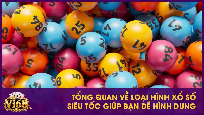 Tổng quan về loại hình xổ số siêu tốc giúp bạn dễ hình dung