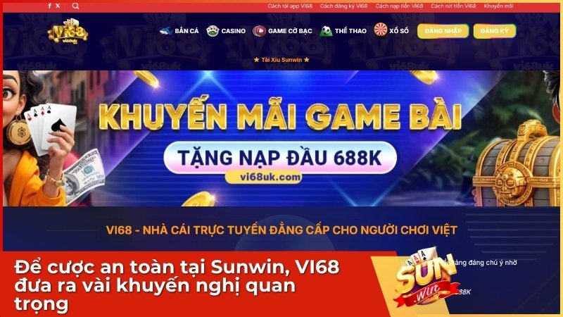 Để cược an toàn tại Sunwin, VI68 đưa ra vài khuyến nghị quan trọng